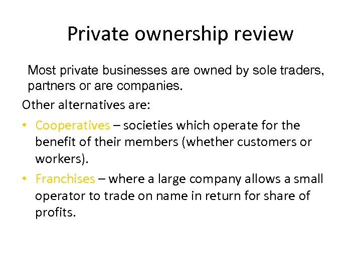 Private ownership review Most private businesses are owned by sole traders, partners or are