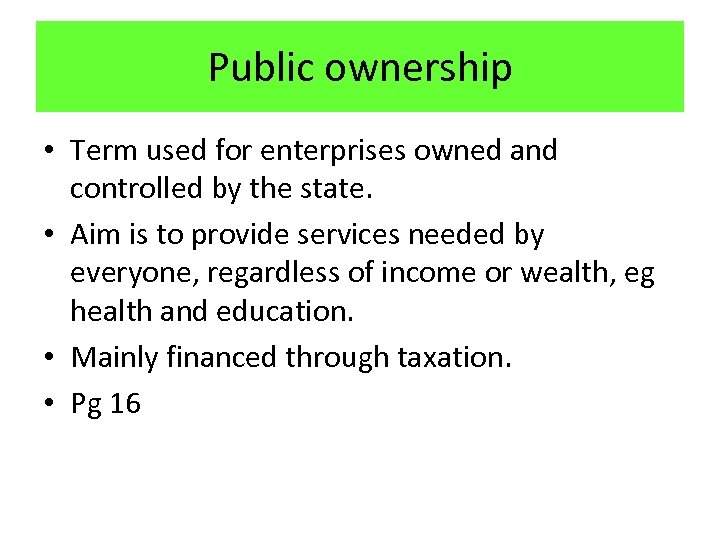 Public ownership • Term used for enterprises owned and controlled by the state. •