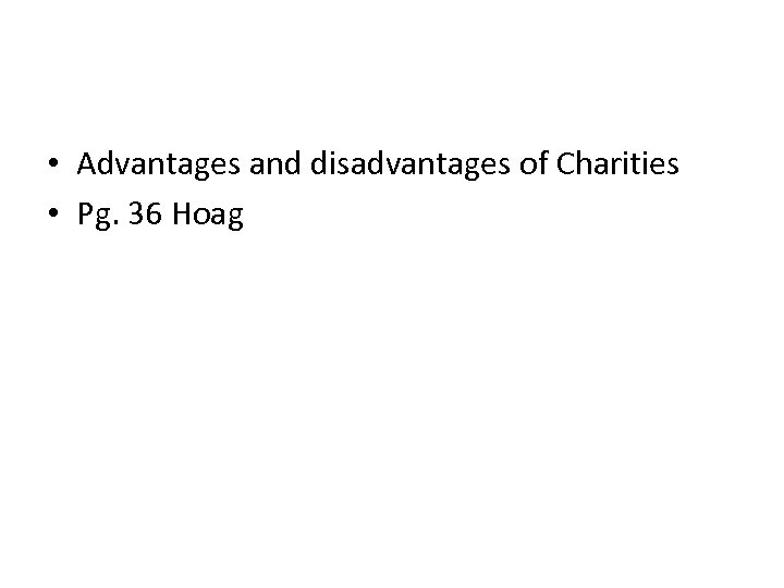  • Advantages and disadvantages of Charities • Pg. 36 Hoag 