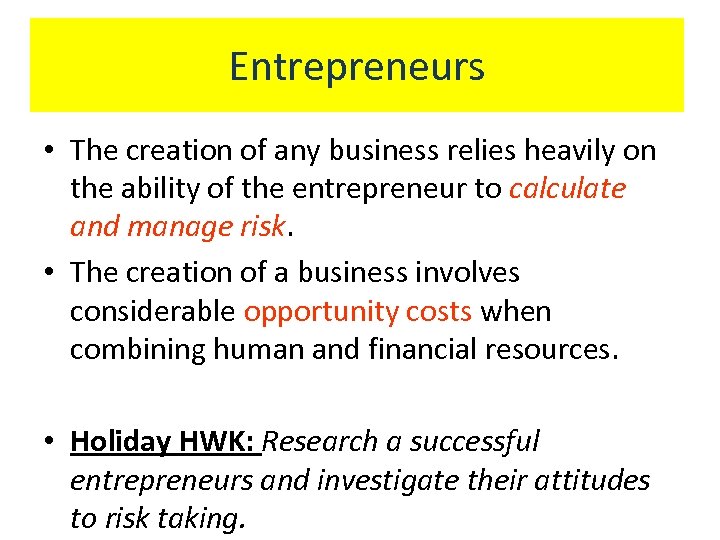 Entrepreneurs • The creation of any business relies heavily on the ability of the