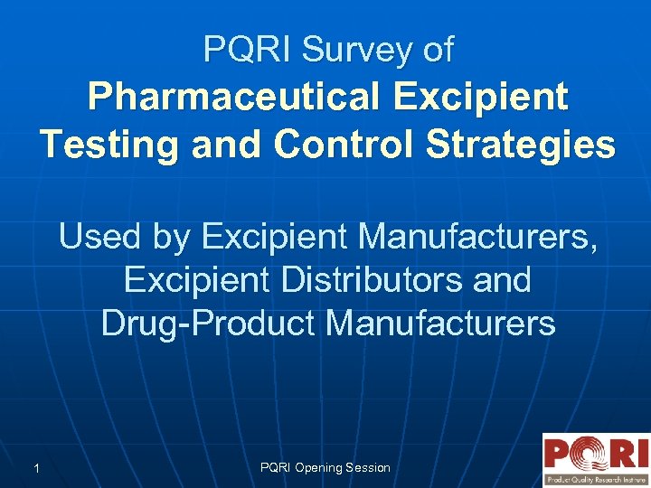 PQRI Survey of Pharmaceutical Excipient Testing and Control Strategies Used by Excipient Manufacturers, Excipient