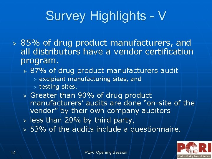 Survey Highlights - V Ø 85% of drug product manufacturers, and all distributors have