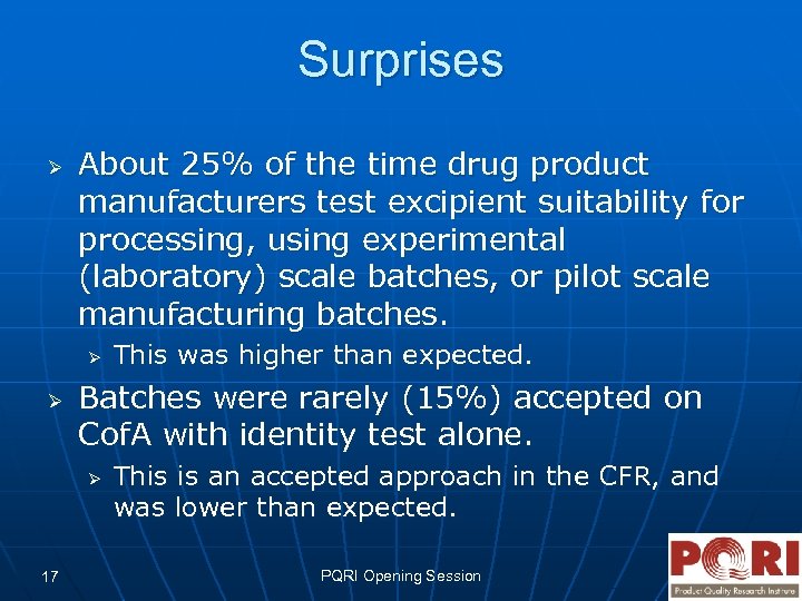 Surprises Ø About 25% of the time drug product manufacturers test excipient suitability for
