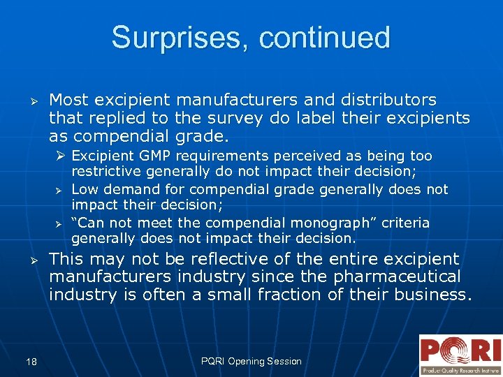 Surprises, continued Ø Most excipient manufacturers and distributors that replied to the survey do