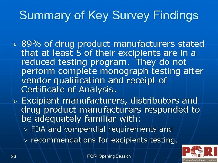 Summary of Key Survey Findings Ø Ø 89% of drug product manufacturers stated that