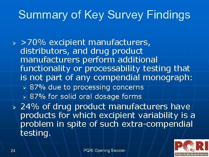 Summary of Key Survey Findings Ø >70% excipient manufacturers, distributors, and drug product manufacturers
