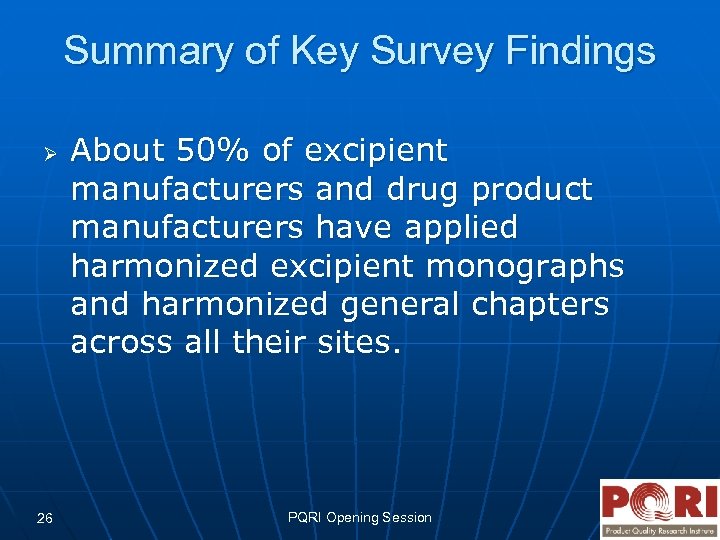 Summary of Key Survey Findings Ø 26 About 50% of excipient manufacturers and drug