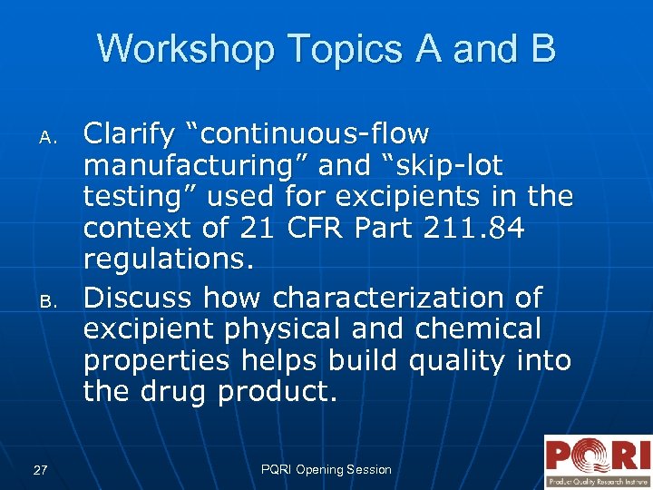 Workshop Topics A and B A. B. 27 Clarify “continuous-flow manufacturing” and “skip-lot testing”