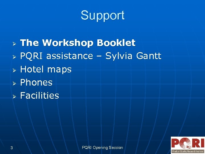 Support Ø Ø Ø 3 The Workshop Booklet PQRI assistance – Sylvia Gantt Hotel