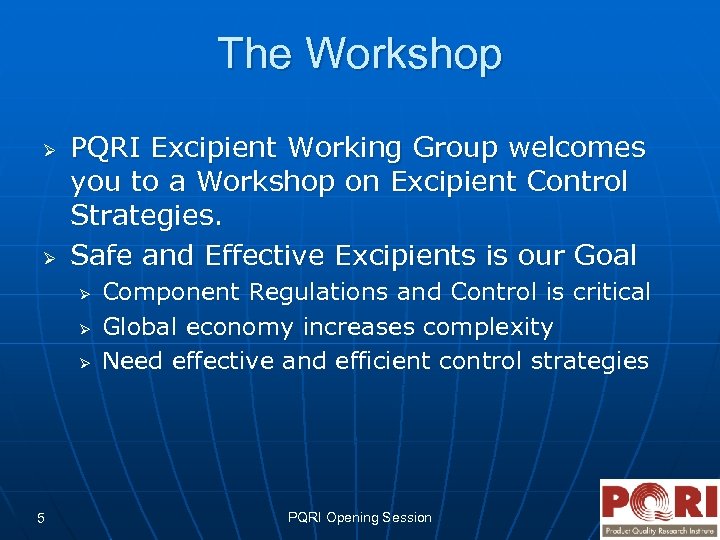 The Workshop Ø Ø PQRI Excipient Working Group welcomes you to a Workshop on