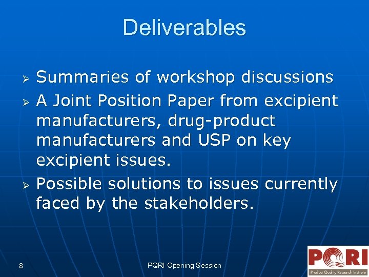 Deliverables Ø Ø Ø 8 Summaries of workshop discussions A Joint Position Paper from