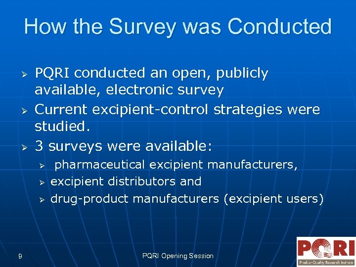 How the Survey was Conducted Ø Ø Ø PQRI conducted an open, publicly available,