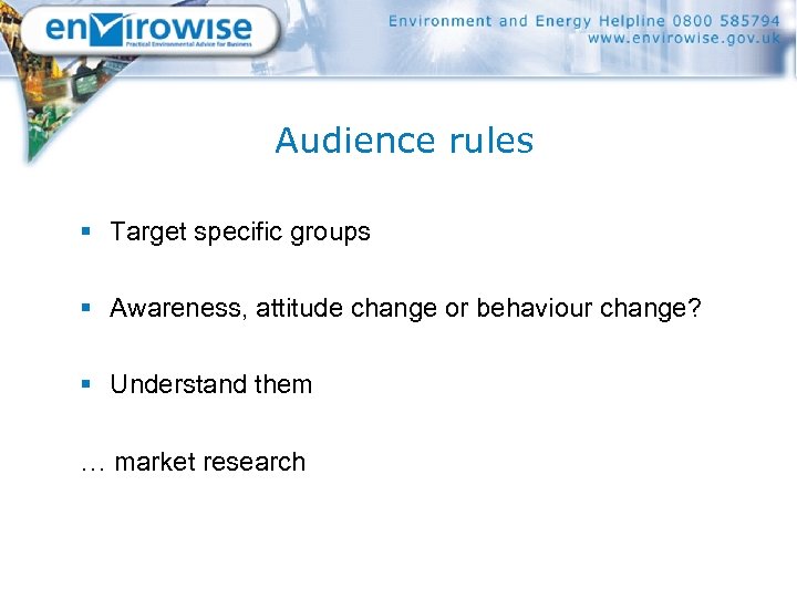 Audience rules § Target specific groups § Awareness, attitude change or behaviour change? §