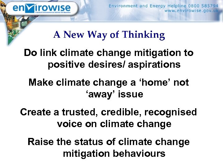 A New Way of Thinking Do link climate change mitigation to positive desires/ aspirations