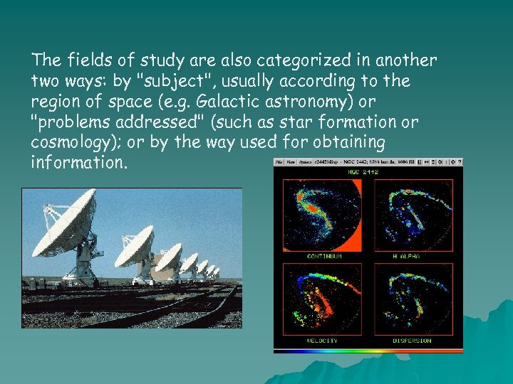 The fields of study are also categorized in another two ways: by "subject", usually