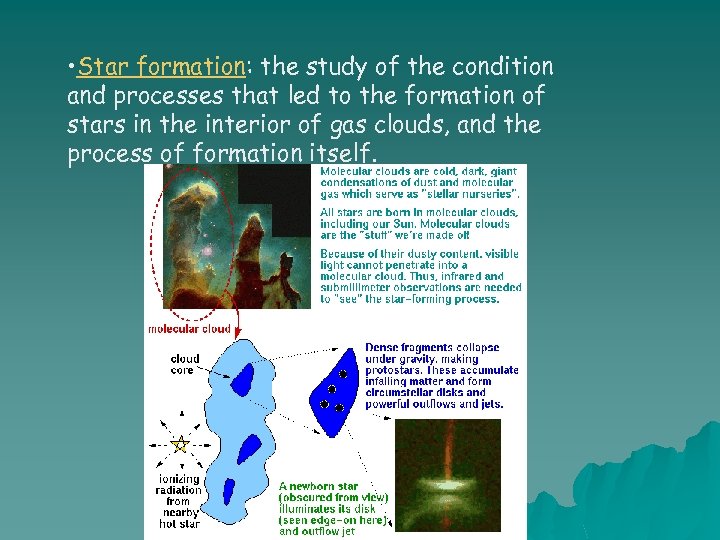  • Star formation: the study of the condition and processes that led to