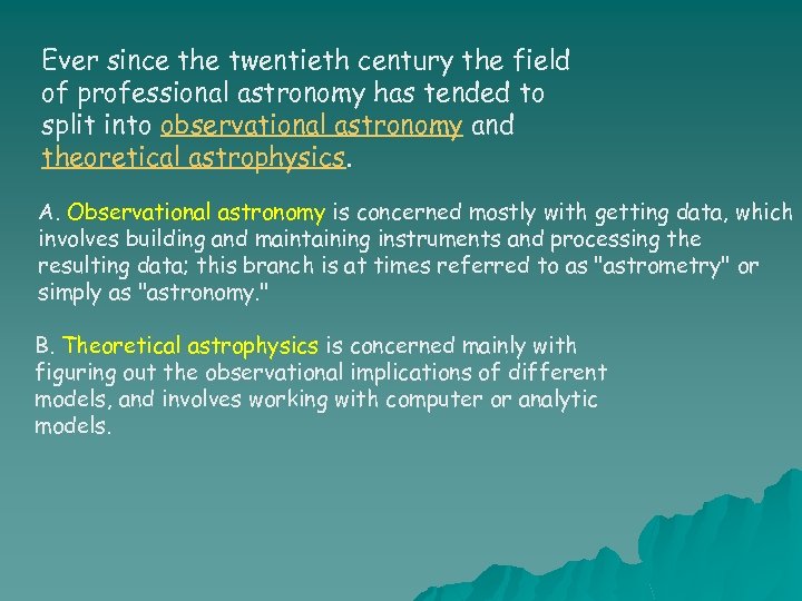 Ever since the twentieth century the field of professional astronomy has tended to split