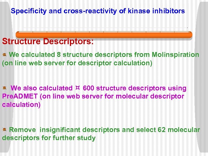 Specificity and cross-reactivity of kinase inhibitors Structure Descriptors: We calculated 8 structure descriptors from