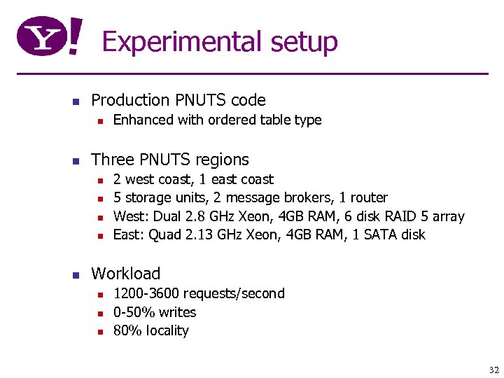 Experimental setup n Production PNUTS code n n Three PNUTS regions n n n