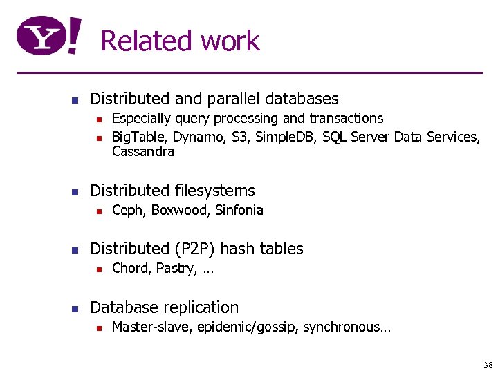 Related work n Distributed and parallel databases n n n Distributed filesystems n n