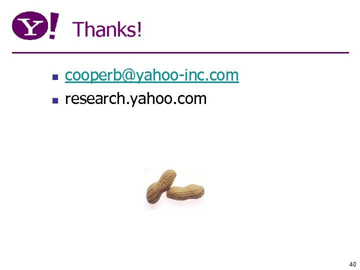 Thanks! n n cooperb@yahoo-inc. com research. yahoo. com 40 