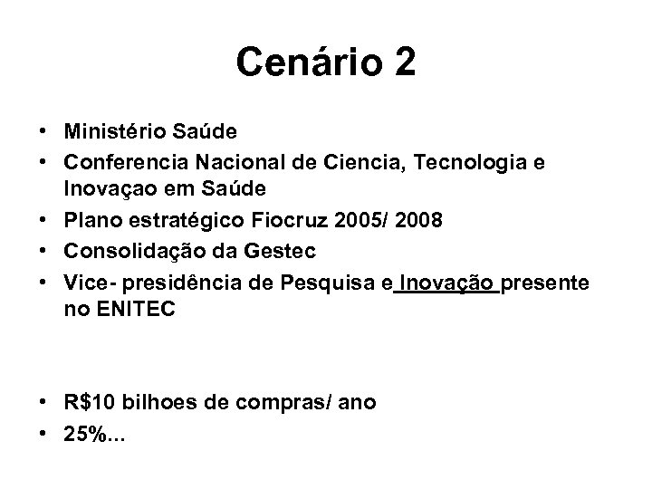 Cenário 2 • Ministério Saúde • Conferencia Nacional de Ciencia, Tecnologia e Inovaçao em