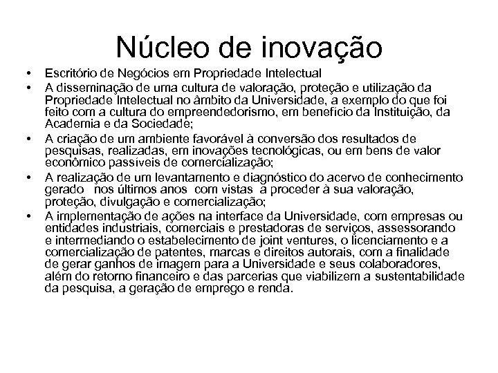 Núcleo de inovação • • • Escritório de Negócios em Propriedade Intelectual A disseminação