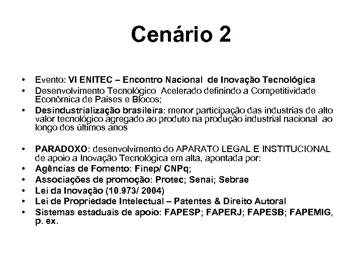 Cenário 2 • • • Evento: VI ENITEC – Encontro Nacional de Inovação Tecnológica