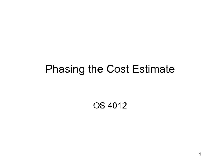 Phasing the Cost Estimate OS 4012 1 
