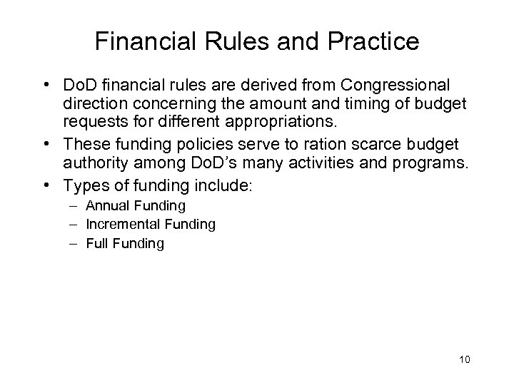 Financial Rules and Practice • Do. D financial rules are derived from Congressional direction