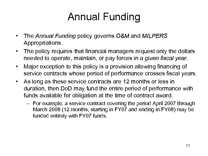 Annual Funding • The Annual Funding policy governs O&M and MILPERS Appropriations. • The