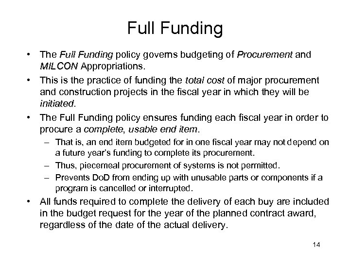 Full Funding • The Full Funding policy governs budgeting of Procurement and MILCON Appropriations.