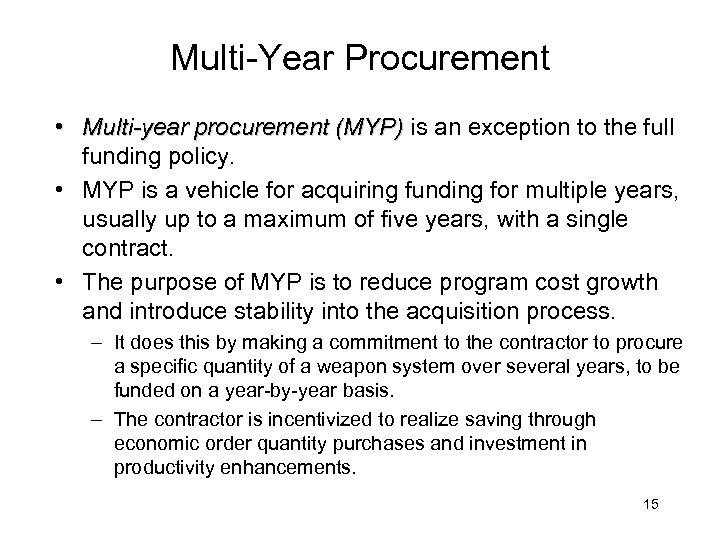 Multi-Year Procurement • Multi-year procurement (MYP) is an exception to the full funding policy.