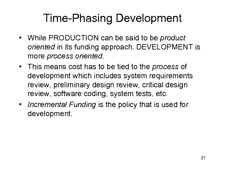 Time-Phasing Development • While PRODUCTION can be said to be product oriented in its