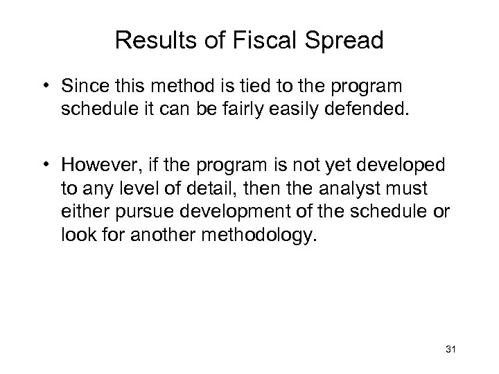 Results of Fiscal Spread • Since this method is tied to the program schedule