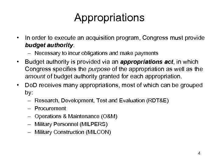 Appropriations • In order to execute an acquisition program, Congress must provide budget authority