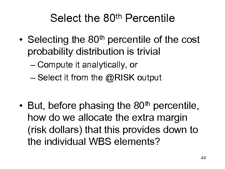 Select the 80 th Percentile • Selecting the 80 th percentile of the cost
