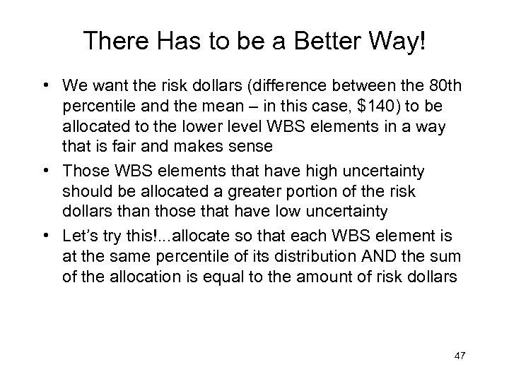 There Has to be a Better Way! • We want the risk dollars (difference