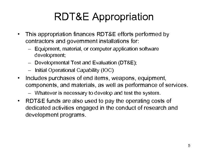 RDT&E Appropriation • This appropriation finances RDT&E efforts performed by contractors and government installations
