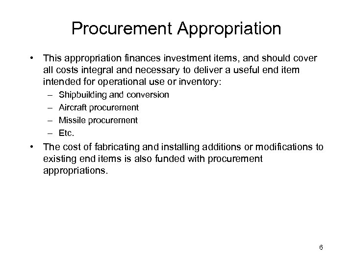 Procurement Appropriation • This appropriation finances investment items, and should cover all costs integral