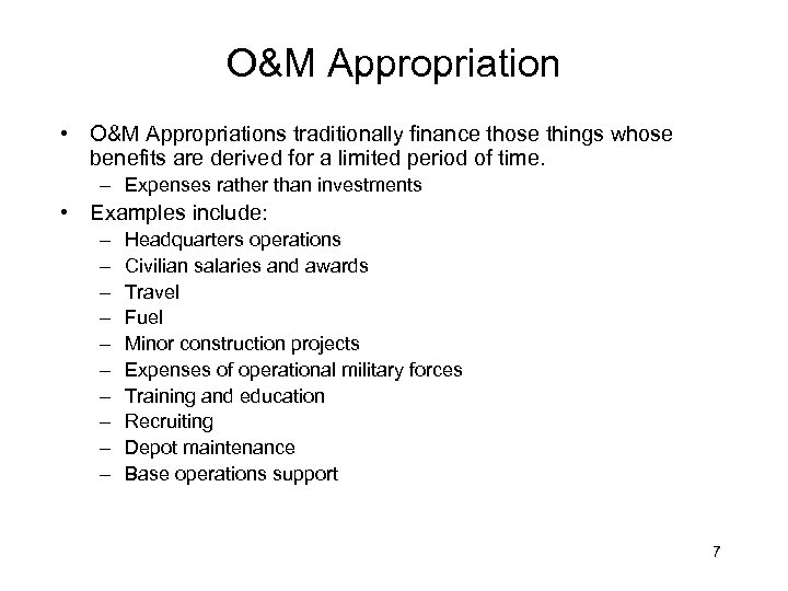 O&M Appropriation • O&M Appropriations traditionally finance those things whose benefits are derived for