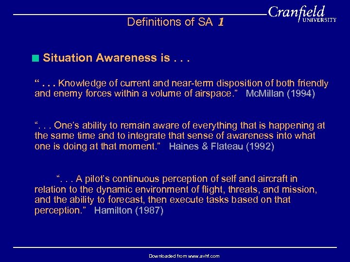 Definitions of SA 1 < Situation Awareness is. . . “. . . Knowledge