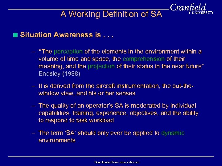 A Working Definition of SA < Situation Awareness is. . . – “The perception