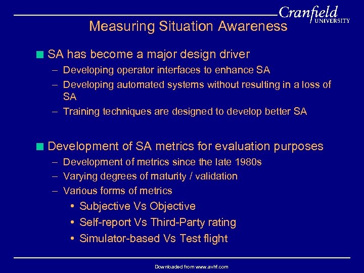  Measuring Situation Awareness < SA has become a major design driver – Developing