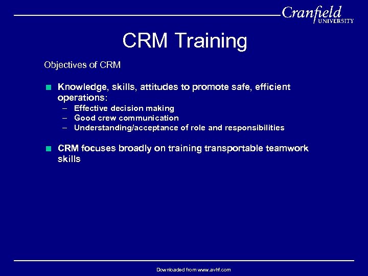 CRM Training Objectives of CRM < Knowledge, skills, attitudes to promote safe, efficient operations: