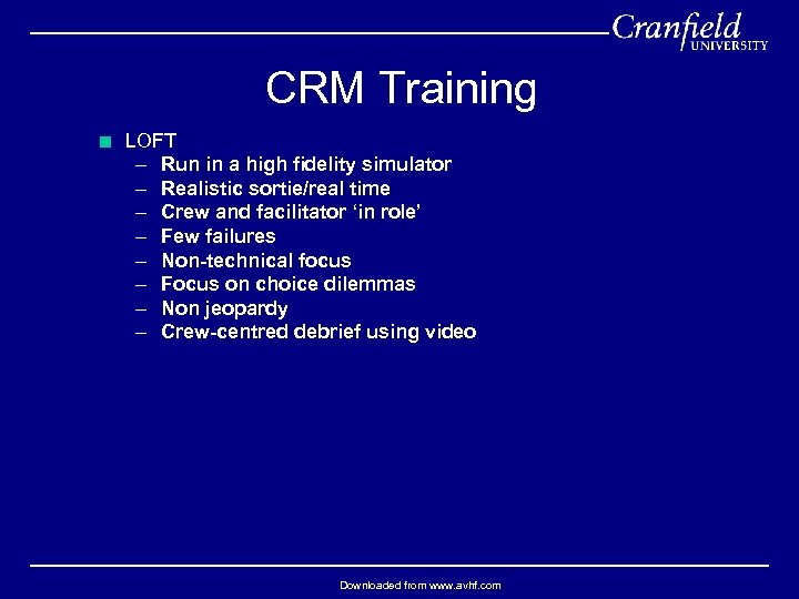 CRM Training < LOFT – Run in a high fidelity simulator – Realistic sortie/real