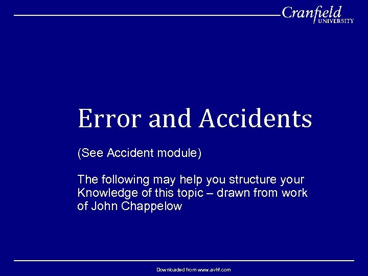 Error and Accidents (See Accident module) The following may help you structure your Knowledge