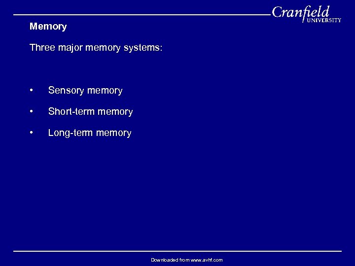 Memory Three major memory systems: • Sensory memory • Short-term memory • Long-term memory