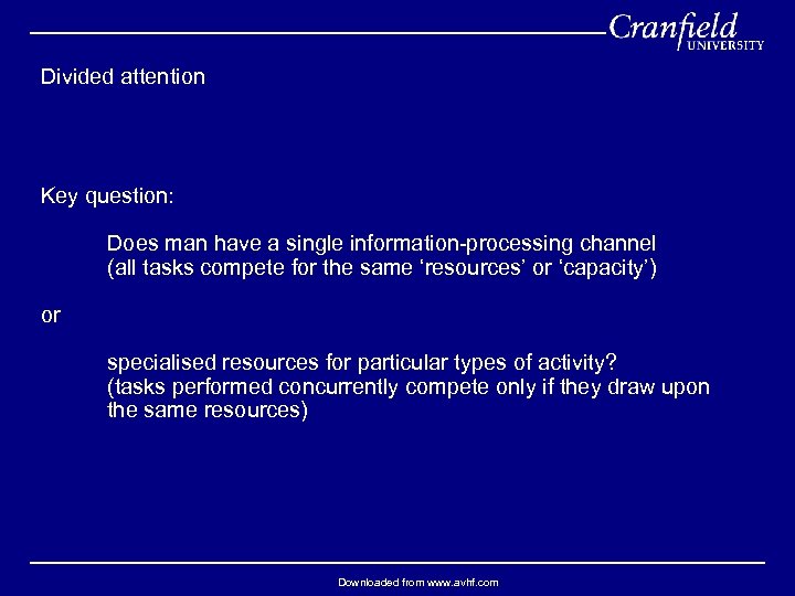 Divided attention Key question: Does man have a single information-processing channel (all tasks compete