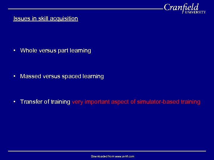 Issues in skill acquisition • Whole versus part learning • Massed versus spaced learning